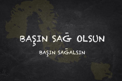 BAŞIN SAĞALSIN MI? BAŞIN SAĞ OLSUN MU?